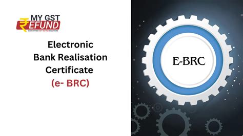 Electronic Bank Realisation Certificate E Brc Gst Refund Services