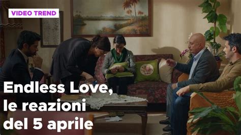 Endless Love Il Riassunto E Le Reazioni Alla Puntata Del 5 Aprile