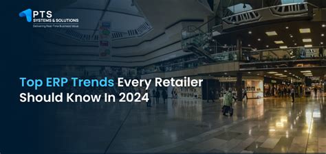 Top ERP Trends Every Retailer Should Know in 2024