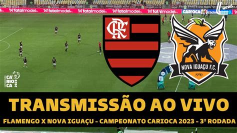 Flamengo X Nova Igua U Transmiss O Ao Vivo Direto Do Maracan