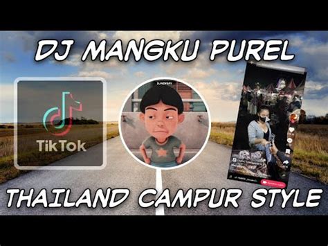 THAILAND STYLE X CAMPURAN DJ MANGKU PUREL TIK TOK REMIX YouTube