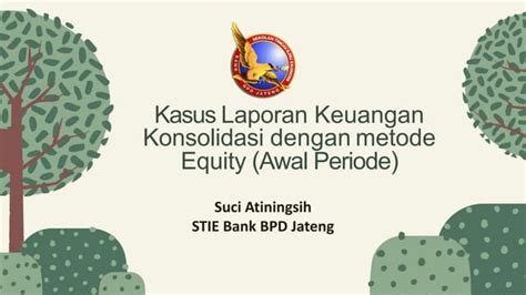 Kasus Laporan Keuangan Konsolidasi Dengan Metode Equity Awal Periode Ppt