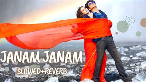 Janam Janam Slowedreverb Lofi Song Youtube