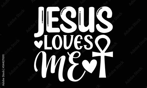 Jesus Love Me Svg T Shirt Design Christian Svg File Svg Design Quotes