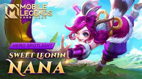 Hero Spotlight Nana Sweet Leonin Mobile Legends Bang Bang YouTube