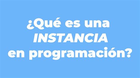 Qu Es Una Instancia En Programaci N Youtube