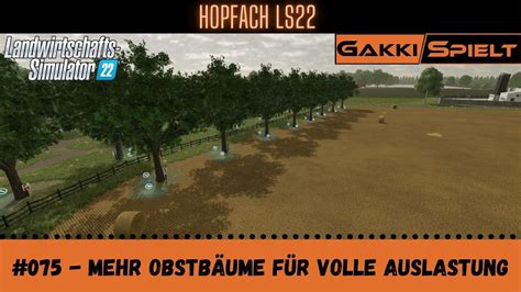 LS22 Hopfach 075 Mehr Obstbäume für volle Auslastung Let s Play