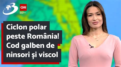 Ciclon Polar Peste Rom Nia Cod Galben De Ninsori I Viscol De