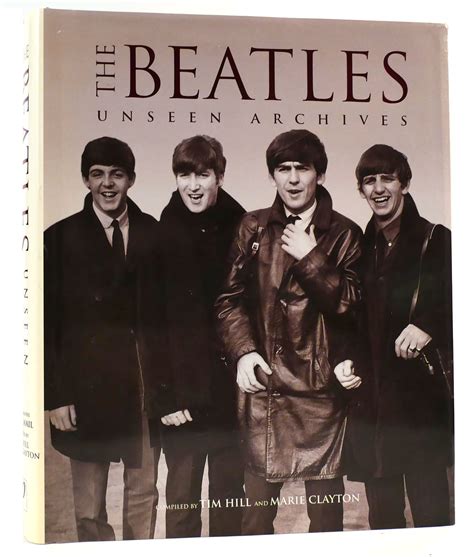 THE BEATLES UNSEEN ARCHIVES by Tim Hill, Marie Clayton: Hardcover (2002
