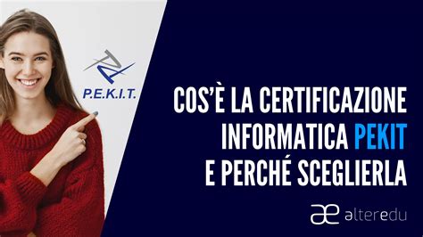 Certificazione Pekit Che Cos è E A Che Cosa Serve Alteredu