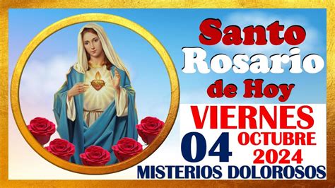 Santo Rosario De Hoy Viernes De Octubre De Misterios Dolorosos