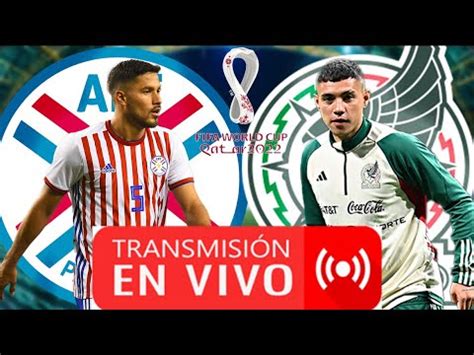 EN VIVO MEXICO VS PARAGUAY PARTIDO AMISTOSO RUMBO A QATAR WATCH