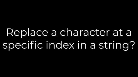 Java Replace A Character At A Specific Index In A String Solution