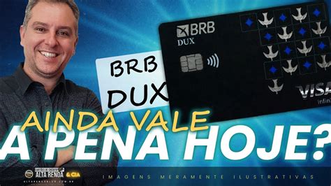 Brb Dux Visa Infinite Ainda Vale A Pena Em Existe Risco De