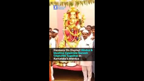 Harmony On Display Hindus And Muslims Celebrate Ganesh Chaturthi