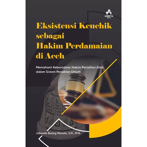 EKSISTENSI KEUCHIK SEBAGAI HAKIM PERDAMAIAN DI ACEH Memahami