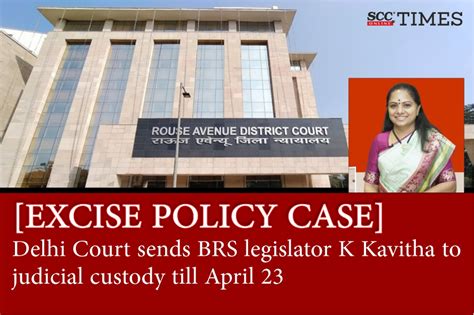 Excise Policy Case Delhi Court Sends Brs Legislator K Kavitha To