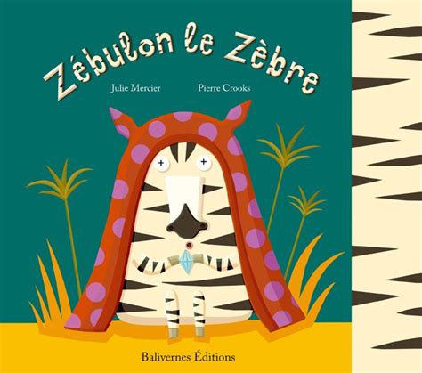 Z Bulon Le Z Bre Pierre Crooks Julie Mercier Balivernes Ditions