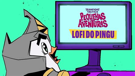 Lo Fi Do Pingu Pequenas Aventuras Teamfight Tactics YouTube