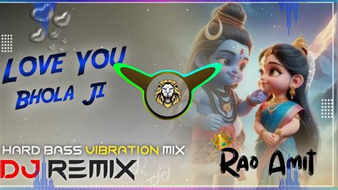 Love You Bhola Ji Shivratri Special Dj Remix Hard Bass Vibration