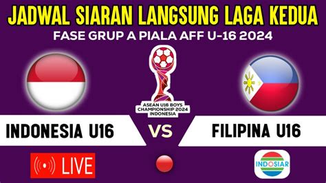 LIVE INDOSIAR MALAM INI JADWAL LAGA KEDUA TIMNAS INDONESIA U16 VS