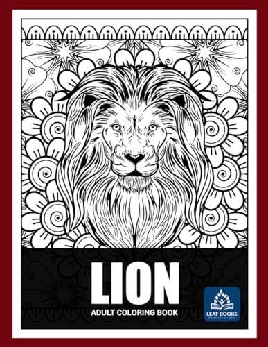 Lion Adult Coloring Book Adult Stress Reduction And Relaxation With A Beautiful Lion Coloring