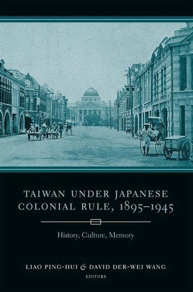 Taiwan Under Japanese Colonial Rule 1895 1945 History Culture