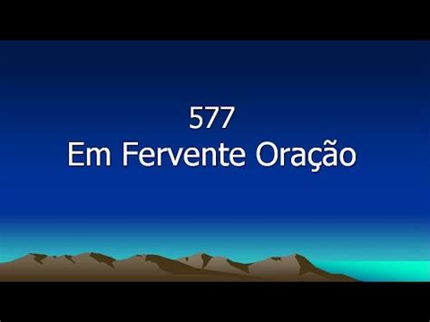 Harpa Cristã 577 Em Fervente Oração YouTube