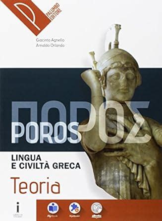 Poros Teoria Lingua E Civilt Greca Per Le Scuole Superiori Con E