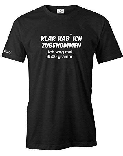 KLAR HAB ICH ZUGENOMMEN ICH WOG MAL 3500 GRAMM HERREN T SHIRT In