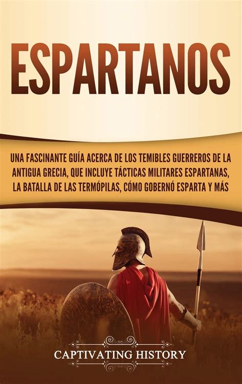 Buy Espartanos Una Fascinante Gu A Acerca De Los Temibles Guerreros De