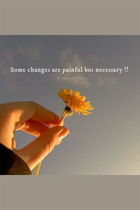 Some Changes Are Painful But Necessary Really Good Quotes Good