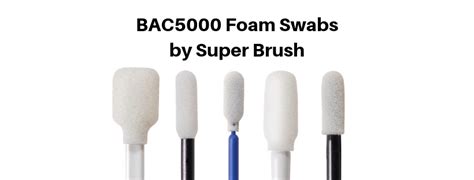 Bac5000 Foam Swabs By Super Brush Swab Its