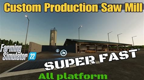 Custom Production Saw Mill Mod For All Platforms On Fs22 Youtube