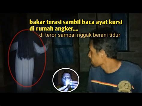 Camping Horror Bakar Terasi Sambil Baca Ayat Kursi Di Rmh Angker Di