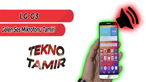 Lg G3 Gelen Ses Mikrofonu Değişimi YouTube