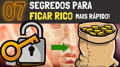 7 SEGREDOS PARA SER BEM SUCEDIDO FINANCEIRAMENTE FICAR RICO MAIS