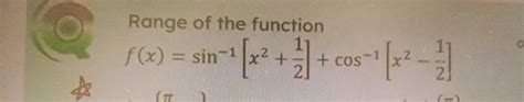 Range Of The Function [f X Sin { 1} Left[x {2} Frac{1}{2} Right] C