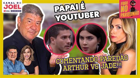 Papai É Youtuber Fogo no Parquinho COMENTANDO PAREDÃO ARTHUR X JADE