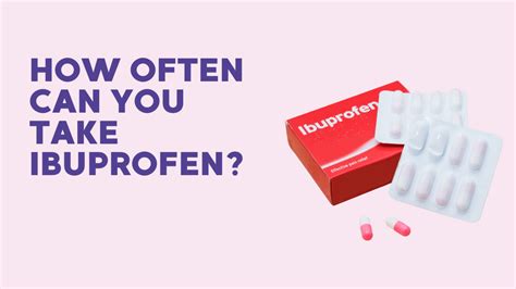 How Often Can You Take Ibuprofen Here’s The Answer