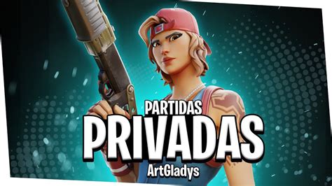 Partidas Privadas Jugando Con Subnormales Fortnite En Directo