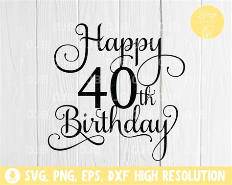 Happy 40th Birthday Cake Topper Svg Cake Topper Svg 40th Etsy