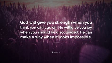 Joel Osteen Quote God Will Give You Strength When You Think You Cant