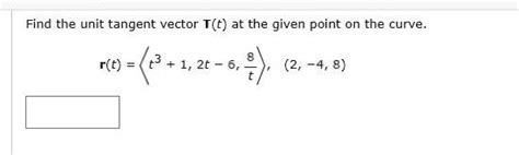 Find The Unit Tangent Vector T T At The Given Point On The Curve R T