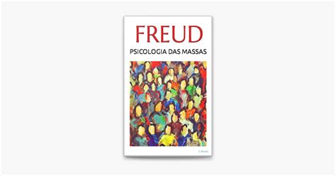 Psicologia Das Massas E Analise Do Eu - ‎Psicologia das Massas e Análise do Eu - Freud de Sigmund Freud no ...