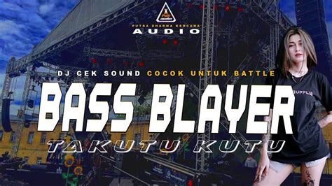 Dj Takutu Kutu Bass Blayer Viral Cocok Buat Batle Pdk Audio Youtube