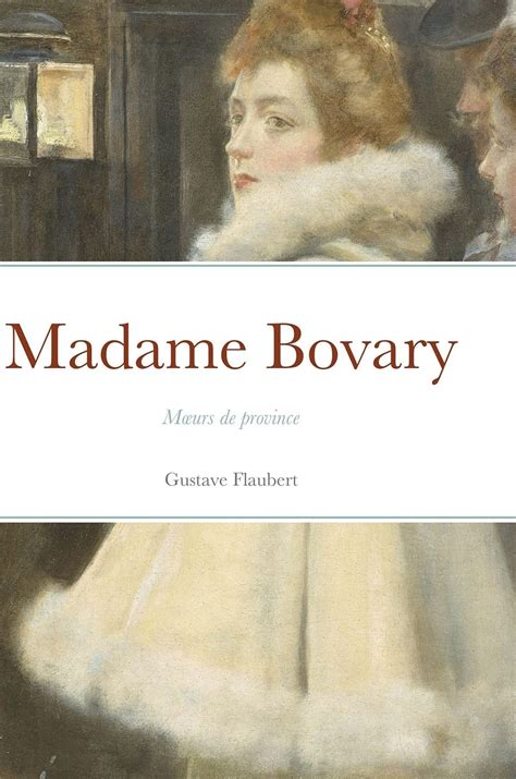 Madame Bovary Moeurs De Province By Gustave Flaubert Goodreads