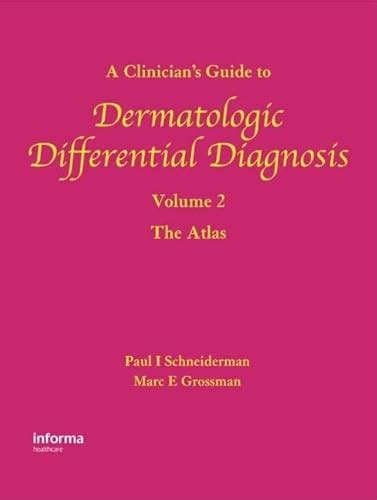 A Clinicians Guide To Dermatologic Differential Diagnosis Volume 2 The Atlas Encyclopedia Of