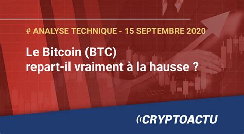 Analyse technique Le Bitcoin BTC repart il vraiment à la hausse