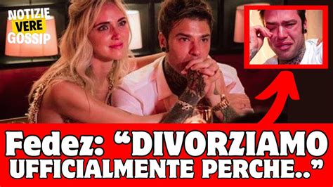 FEDEZ ROMPE IL SILENZIO DIVORZIAMO UFFICIALMENTE PERCHÈ YouTube